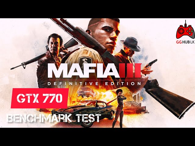 Mafia III: Definitive Edition, GTX 770 2GB, i5-3470, 16GB