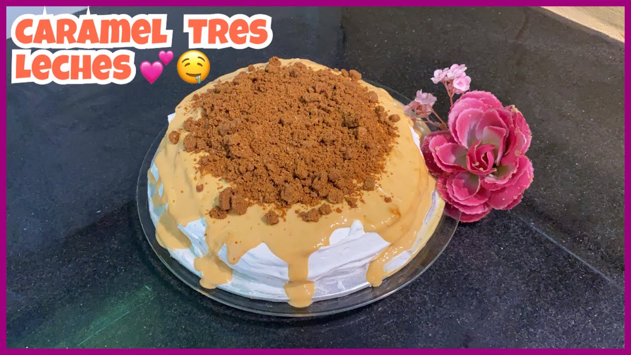 Caramel Tres Leches Cake - Delicious 🤤