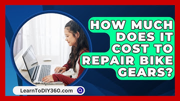 How Much Does It Cost To Repair Bike Gears? - LearnToDIY360.com
