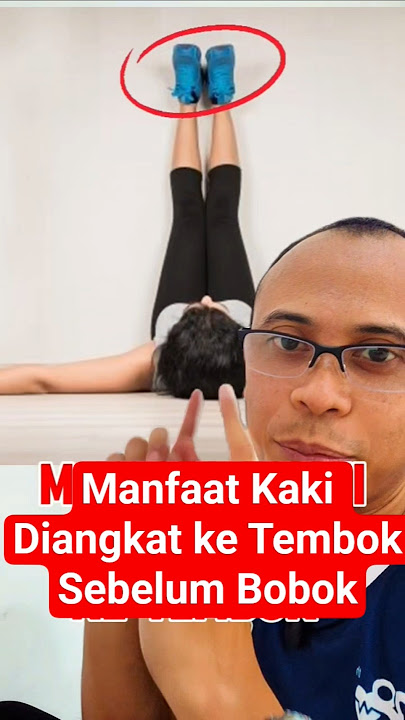 Manfaat Kaki Diangkat ke Tembok sebelum Bobok