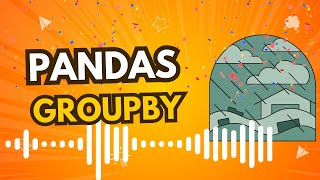 How to Use Groupby in Pandas: Tips and Tricks