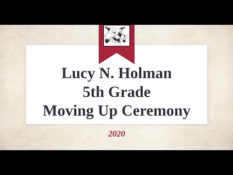 Holman Elementary School - VIrtual Moving Up Ceremony - June 15th, 2020 @ 6:30pm