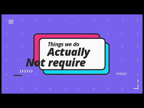 Things we do but actually not require/Dumb things we often do part2/Unnecessary things we love to do