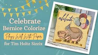 Celebrate Mini Bernice - Tim Holtz Colorize @Playswellwithpaper