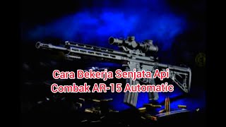Cara Bekerja Senjata Api Combak Ar-15 Automatic