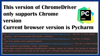 this version of chromedriver only supports chrome version selenium pycharm