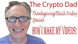 The CryptoDad Thanksgiving/Black Friday Special How I Make My Videos screenshot 4
