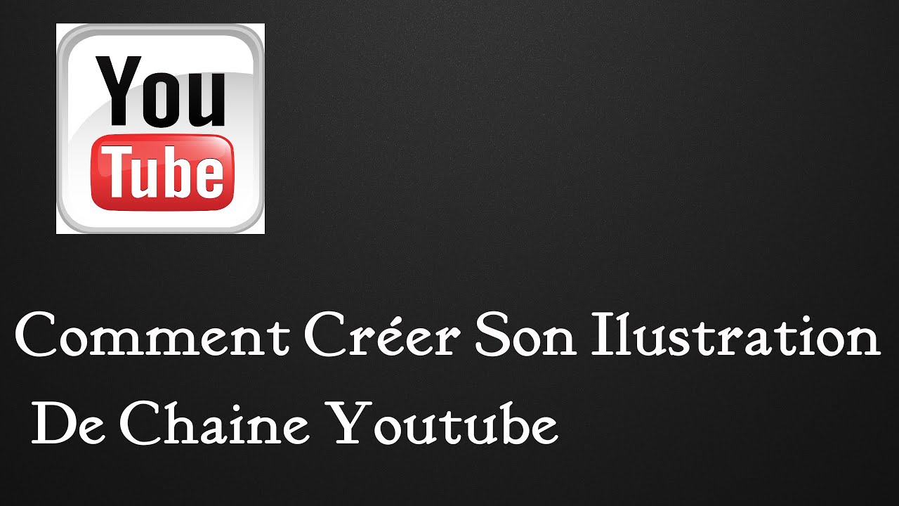Comment Créer Une Ilustration De Chaine Youtube - YouTube