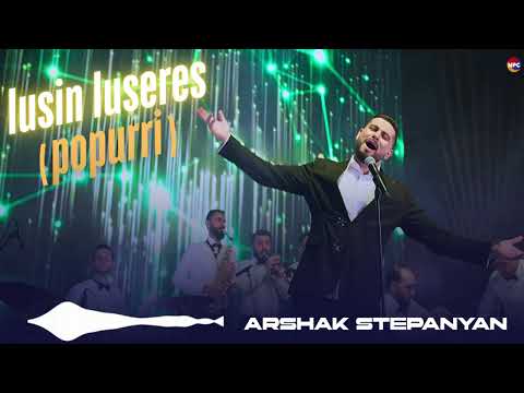 Arshak Stepanyan - Lusin Luseres (Popurri)