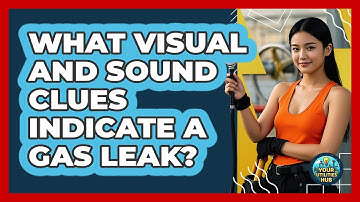 What Visual And Sound Clues Indicate A Gas Leak? - Your Utilities Hub