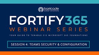 Fortify 365 Webinar Series | Session 4: Teams Security and Configuration