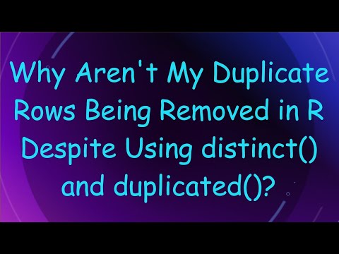 Why Aren't My Duplicate Rows Being Removed in R Despite Using distinct() and duplicated()?