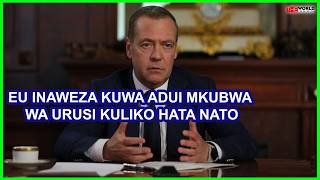 MEDVEDEV:EU INAWEZA KUWA ADUI MKUBWA WA URUSI KULIKO HATA NATO YA ENZI ZA VITA BARIDI