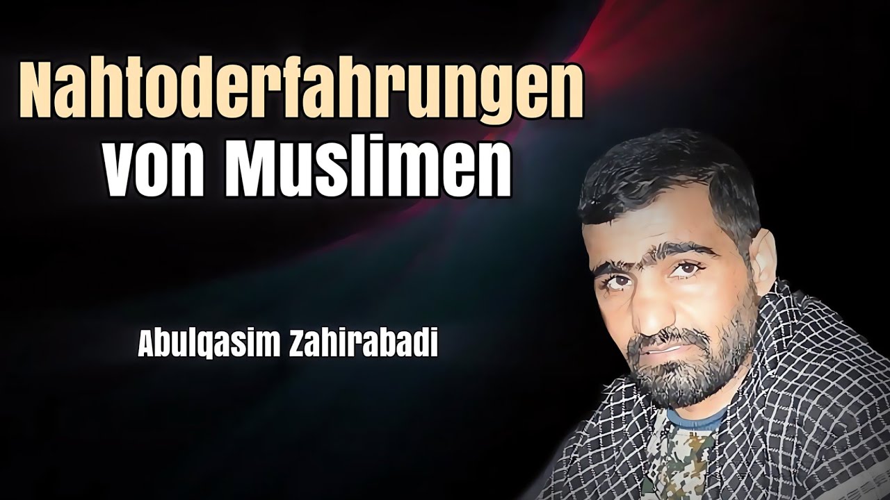 Nahtoderfahrungen von Muslimen| Abulqasem Zahiri| Near-Death-Experiences of Muslims
