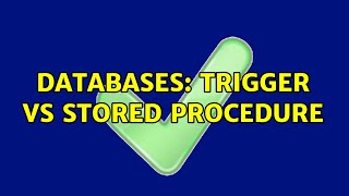 Databases: Trigger vs Stored Procedure (2 Solutions!!)