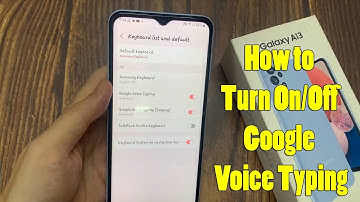Samsung Galaxy A13: How to Turn On/Off Google Voice Typing