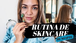 Skincare Routine | Rutina Mea De Noapte Pentru Ingrijirea Tenului