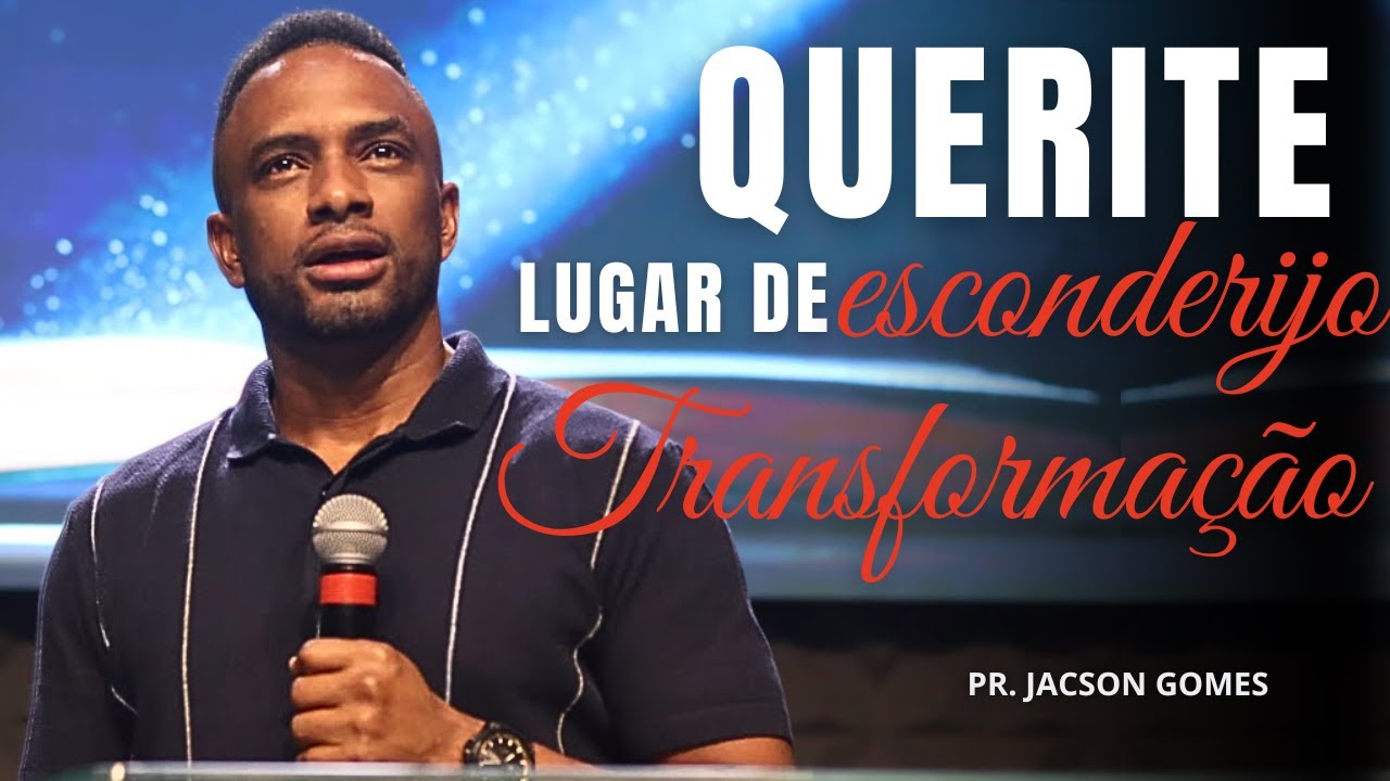 QUERITE: LUGAR DE ESCONDERIJO E TRANSFORMAÇÃO  - Pr. Jacson Gomes