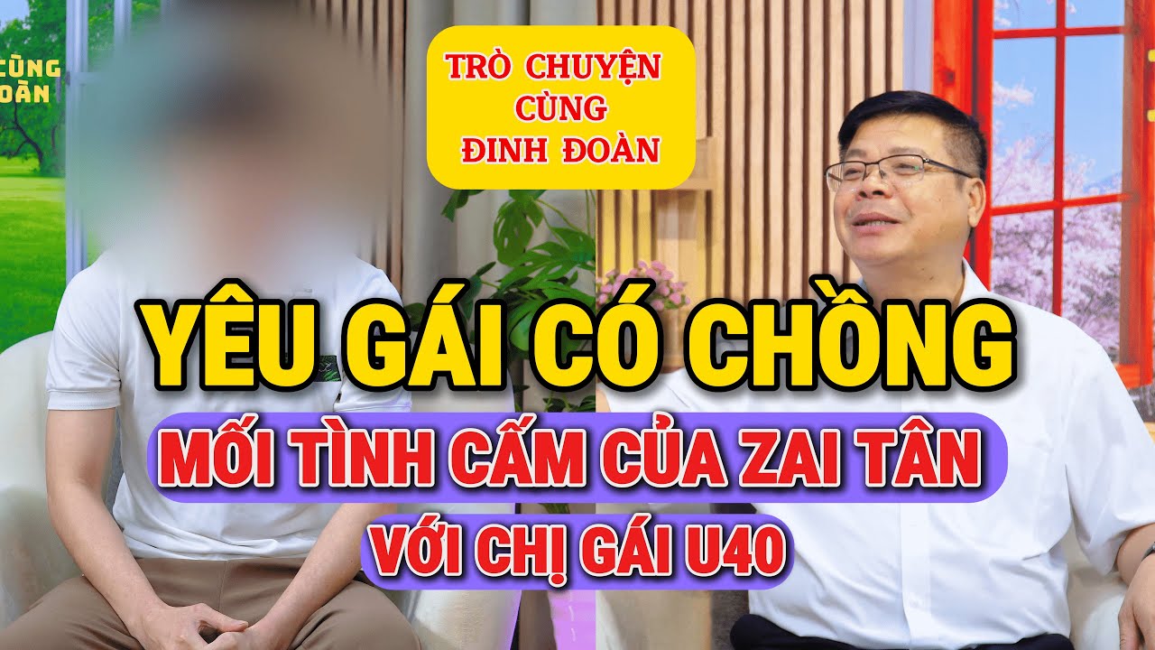 Trò Chuyện Cùng Đinh Đoàn-Yêu Gái Có Chồng: Mối Tình Cấm Của Zai Tân Và Chị Gái U40