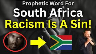 SOUTH AFRICA, YOUR MIRACLE IS HERE!  Urgent Prophecy: Revival, Starvation & Destruction of Racism