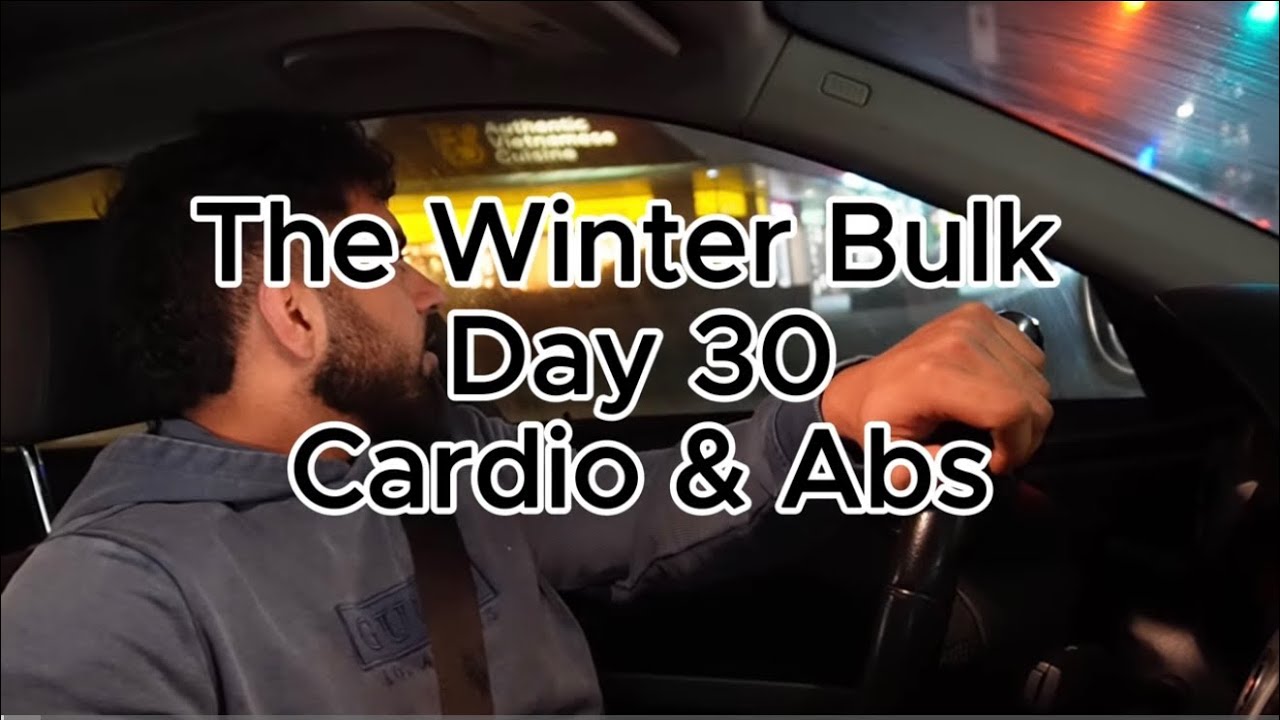 The Winter Bulk Day 30 - Cardio & Abs