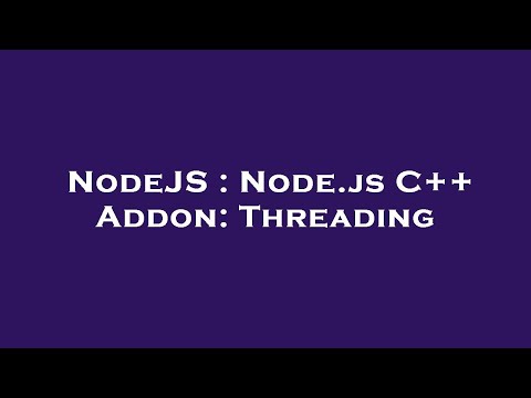 NodeJS : Node.js C++ Addon: Threading