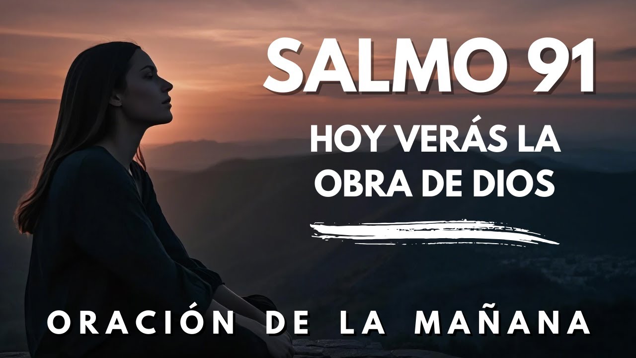ORACIÓN DE LA MAÑANA | Salmo 91: Una sincera oración matutina para ...