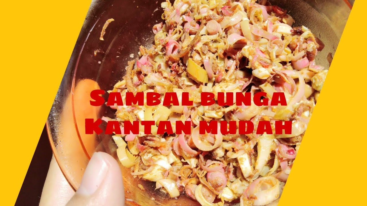 Cara Memasak Sambal Bunga Kantan Yang Mudah Cooking Youtube