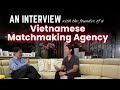 Interview with eric from b  g vietnamese bride marriage agency