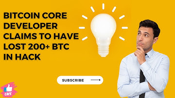 Bitcoin core developer claims to have lost 200+ BTC in hack