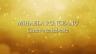 Video thumbnail of "Mihaela Runceanu - Cineva te iubeste (versuri, lyrics, karaoke)"