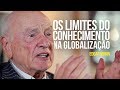 Edgar Morin - Os limites do conhecimento na globalização