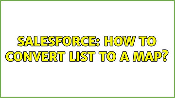 Salesforce: How to convert List to a Map?