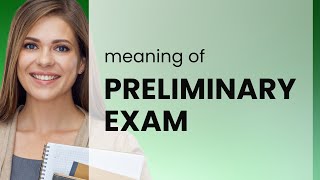 Preliminary exam • meaning of PRELIMINARY EXAM