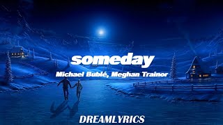Download lagu Someday (Lyrics) - Michael Bublé, Meghan Trainor