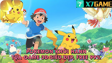 POKE KHỞI HÀNH 7GAME - TỰA GAME TUỔI THƠ 3D CỰC ĐẸP, GIẢM GIÁ 99%