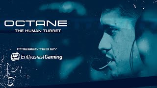 Octane: The Human Turret | Documentary Presented By Enthusiast Gaming