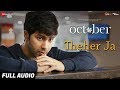 Theher Ja - Full Audio | October | Varun Dhawan & Banita Sandhu | Armaan Malik | Abhishek Arora