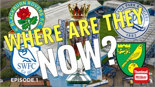 Forgotten Teams Of The Premier League - Where Are They Now - Episode 1