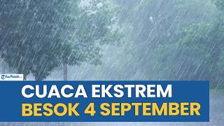 WASPADA! PERINGATAN DINI CUACA EKSTREM BESOK JUMAT 4 SEPTEMBER 2026, CEK WILAYAH ANDA