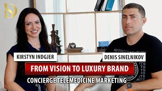 From Vision to Luxury Brand: Concierge Telemedicine Marketing Case Study - Kirstyn Indgjer