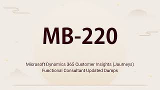 MB-220 Microsoft Dynamics 365 Customer Insights (Journeys) Functional Consultant Exam Updated Dumps