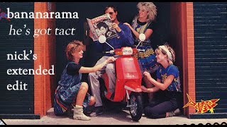 Bananarama - He&#39;s Got Tact (Nick&#39;s Extended Edit)