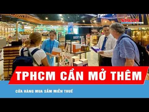 TPHCM cần mở thêm cửa hàng mua sắm miễn thuế