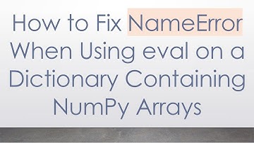 How to Fix NameError When Using eval on a Dictionary Containing NumPy Arrays