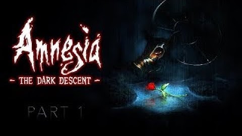 Playing Amnesia: The Dark Descent for the first time| Part 1