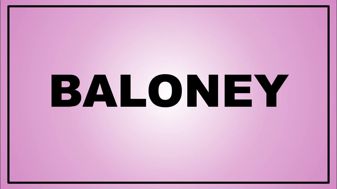 Хаяла слово. Baloney meaning. Baloney. Hi Word.