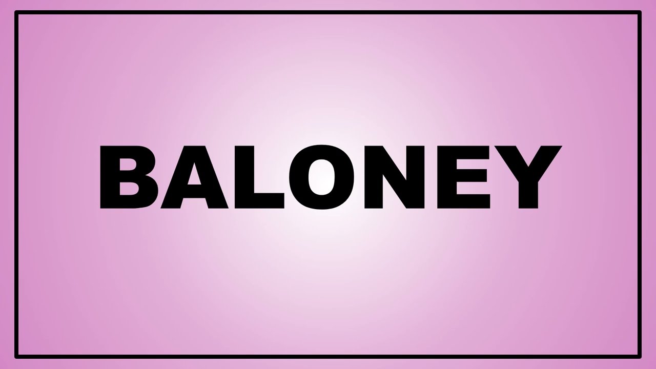 Baloney Meaning Pronunciation Meaning In Hindi Synonyms 