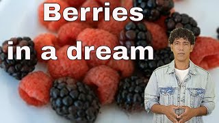 Interpretation of seeing berries in a dream and its meaning