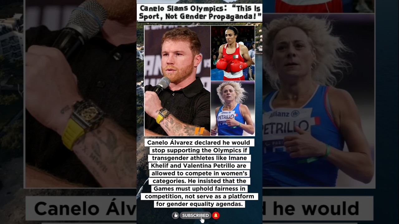 Canelo Slams Olympics: “This Is Sport, Not Gender Propaganda!” 